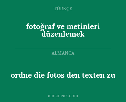 fotoğraf ve metinleri düzenlemek - ordne die fotos den texten zu