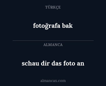 fotoğrafa bak - schau dir das foto an