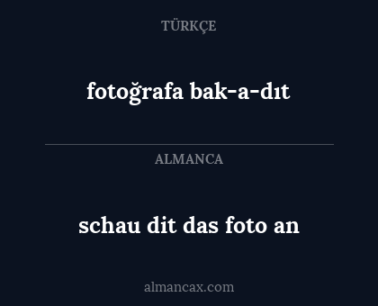 fotoğrafa bak-a-dıt - schau dit das foto an