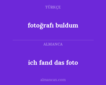 fotoğrafı buldum - ich fand das foto