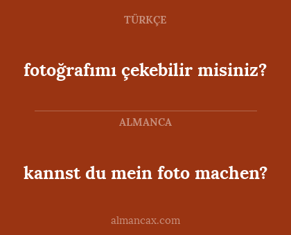 kannst du mein foto machen? - fotoğrafımı çekebilir misiniz?