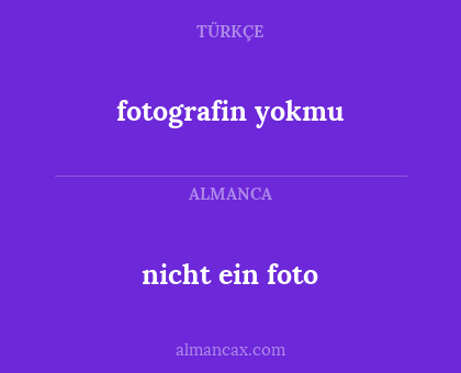 fotografin yokmu - nicht ein foto
