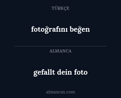 gefallt dein foto - fotoğrafını beğen
