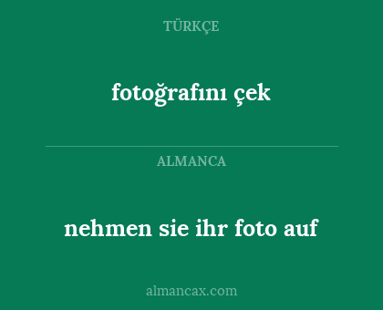 nehmen sie ihr foto auf - fotoğrafını çek