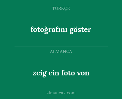 zeig ein foto von - fotoğrafını göster