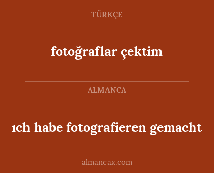 fotoğraflar çektim - ıch habe fotografieren gemacht