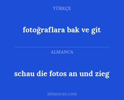 fotoğraflara bak ve git - schau die fotos an und zieg