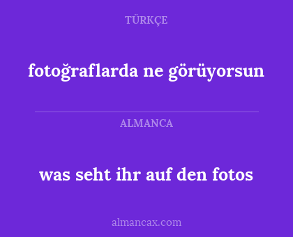 was seht ihr auf den fotos - fotoğraflarda ne görüyorsun