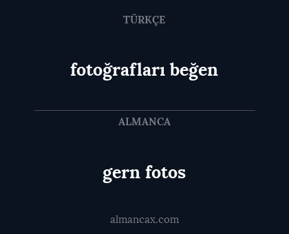 fotoğrafları beğen - gern fotos