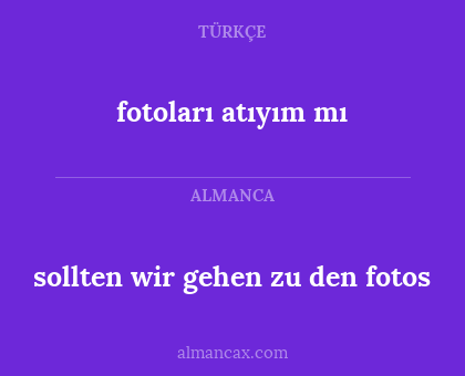 fotoları atıyım mı - sollten wir gehen zu den fotos