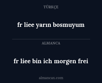 fr liee bin ich morgen frei - fr liee yarın bosmuyum