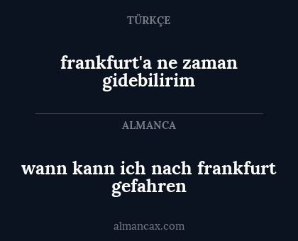 wann kann ich nach frankfurt gefahren - frankfurt'a ne zaman gidebilirim