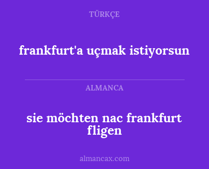 frankfurt'a uçmak istiyorsun - sie möchten nac frankfurt fligen