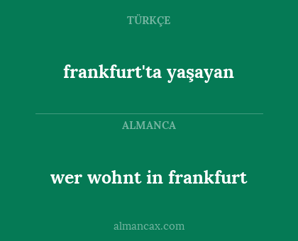 frankfurt'ta yaşayan - wer wohnt in frankfurt