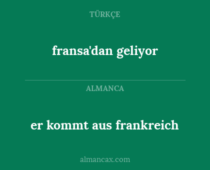 fransa'dan geliyor - er kommt aus frankreich