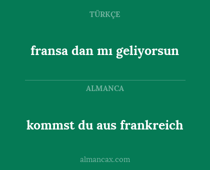 kommst du aus frankreich - fransa dan mı geliyorsun