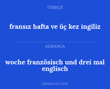 woche französisch und drei mal englisch - fransız hafta ve üç kez ingiliz