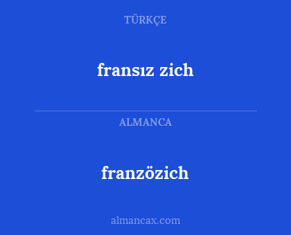 franzözich - fransız zich