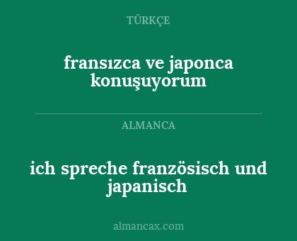 ich spreche französisch und japanisch - fransızca ve japonca konuşuyorum