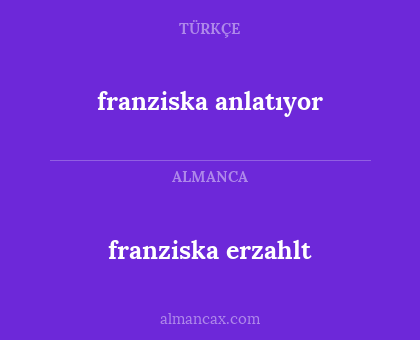 franziska anlatıyor - franziska erzahlt