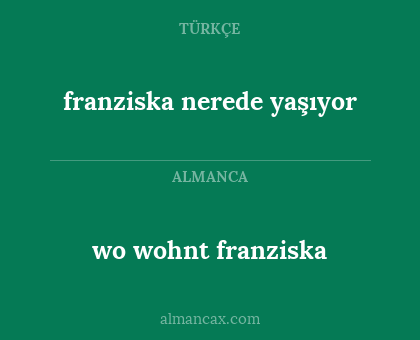 wo wohnt franziska - franziska nerede yaşıyor