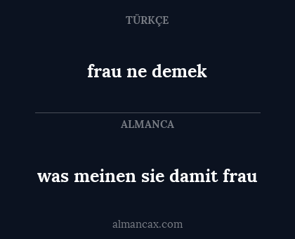 was meinen sie damit frau - frau ne demek