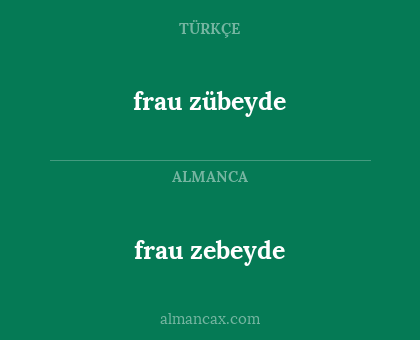 frau zübeyde - frau zebeyde