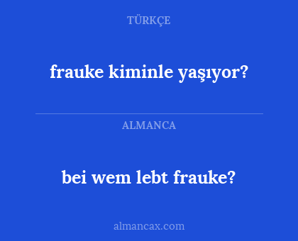 bei wem lebt frauke? - frauke kiminle yaşıyor?