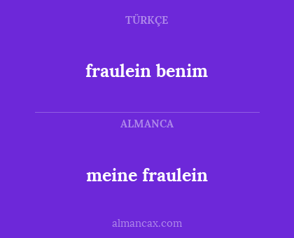 fraulein benim - meine fraulein