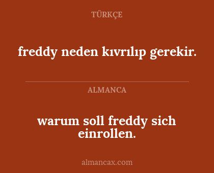 warum soll freddy sich einrollen. - freddy neden kıvrılıp gerekir.