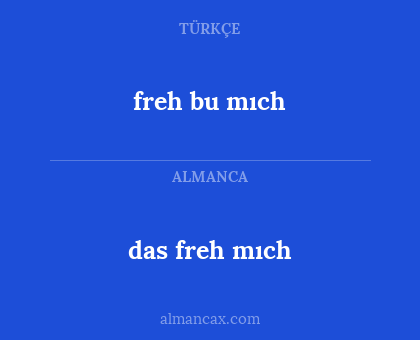 das freh mıch - freh bu mıch