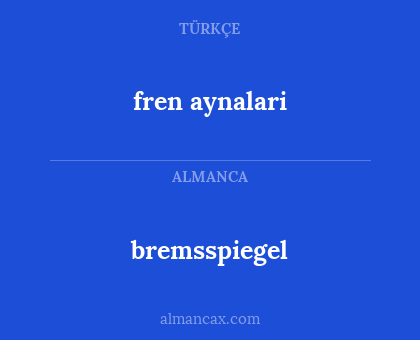 bremsspiegel - fren aynalari