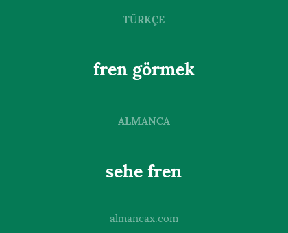 fren görmek - sehe fren