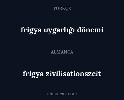 frigya zivilisationszeit - frigya uygarlığı dönemi