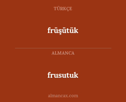 frusutuk - früşütük