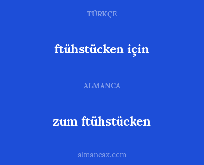 zum ftühstücken - ftühstücken için