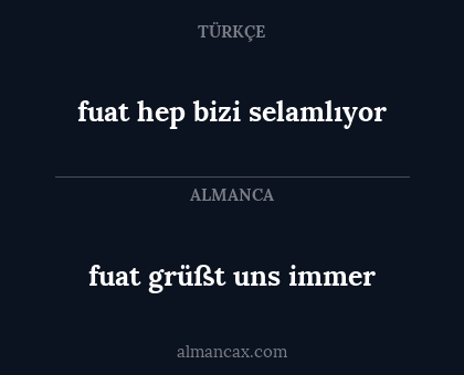 fuat hep bizi selamlıyor - fuat grüßt uns immer