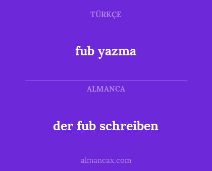 fub yazma - der fub schreiben
