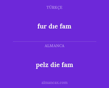 pelz die fam - fur dıe fam