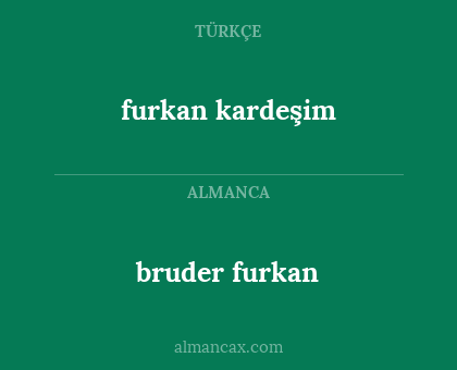 bruder furkan - furkan kardeşim