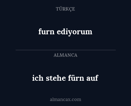 ich stehe fürn auf - furn ediyorum