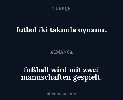 fußball wird mit zwei mannschaften gespielt. - futbol iki takımla oynanır.