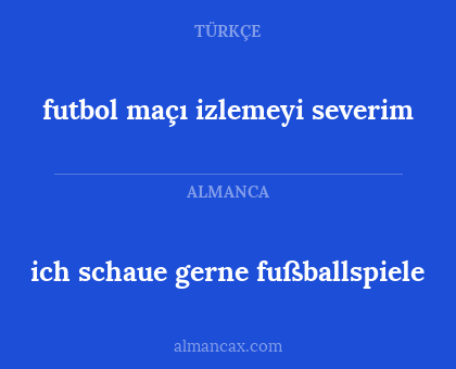 ich schaue gerne fußballspiele - futbol maçı izlemeyi severim