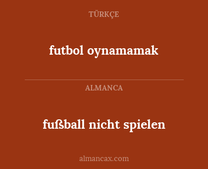 futbol oynamamak - fußball nicht spielen