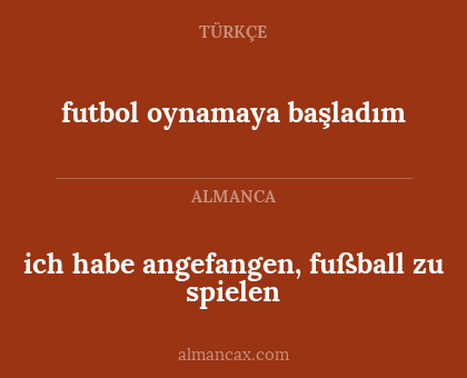 ich habe angefangen, fußball zu spielen - futbol oynamaya başladım