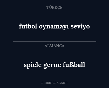 futbol oynamayı seviyo - spiele gerne fußball