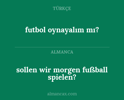 futbol oynayalım mı? - sollen wir morgen fußball spielen?