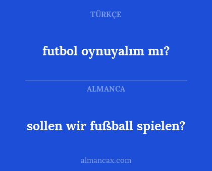 sollen wir fußball spielen? - futbol oynuyalım mı?