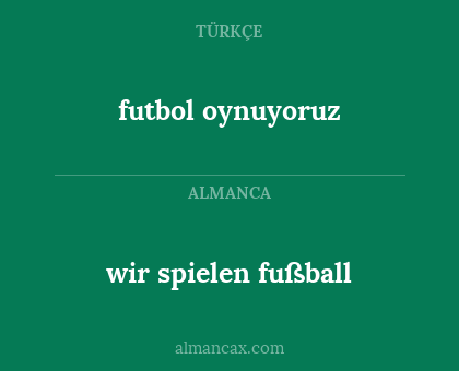 wir spielen fußball - futbol oynuyoruz