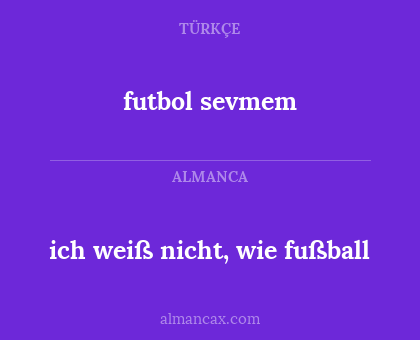futbol sevmem - ich weiß nicht, wie fußball